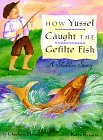 How Yussel Caught the Gefilte Fish